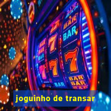 joguinho de transar